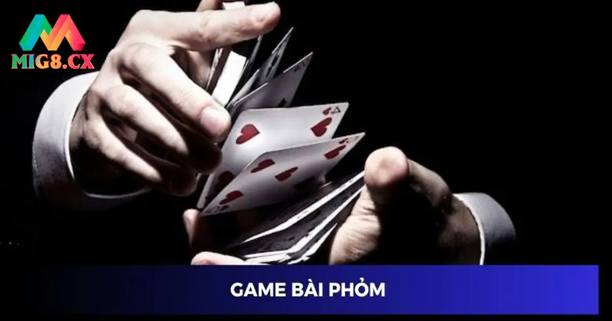 Khái quát về game bài phỏm MIG8