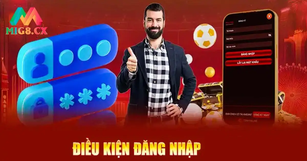 Điều kiện cơ bản để bet thủ đăng nhập MIG8