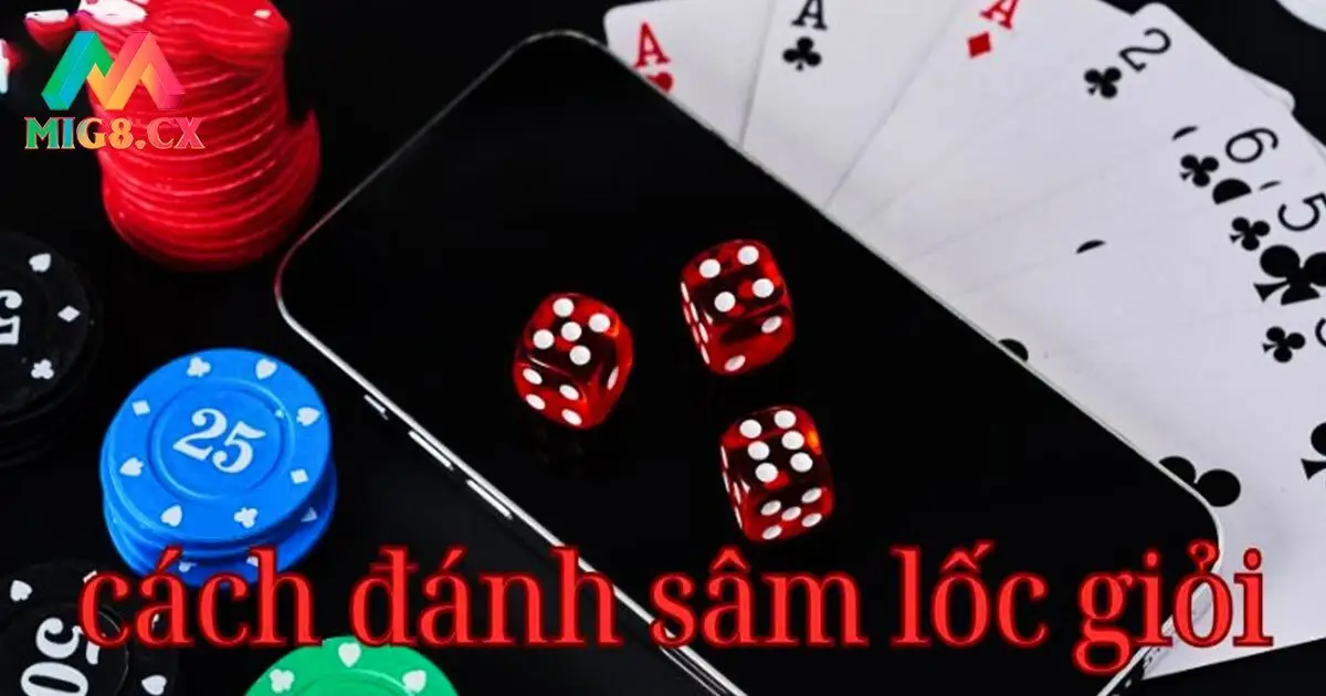 Cách chơi sâm giỏi được cao thủ chia sẻ