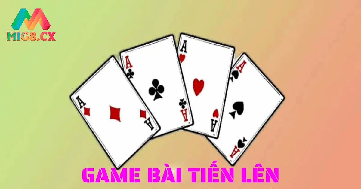 Vài nét cơ bản về game bài tiến lên MIG8