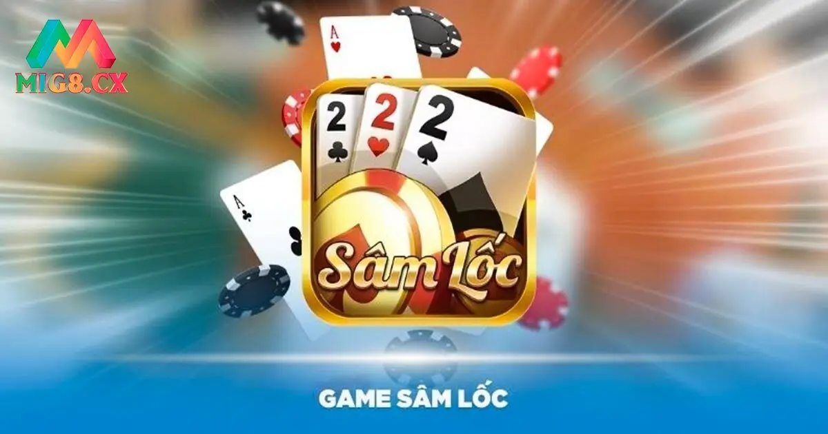Tìm hiểu chung về game bài sâm lốc MIG8
