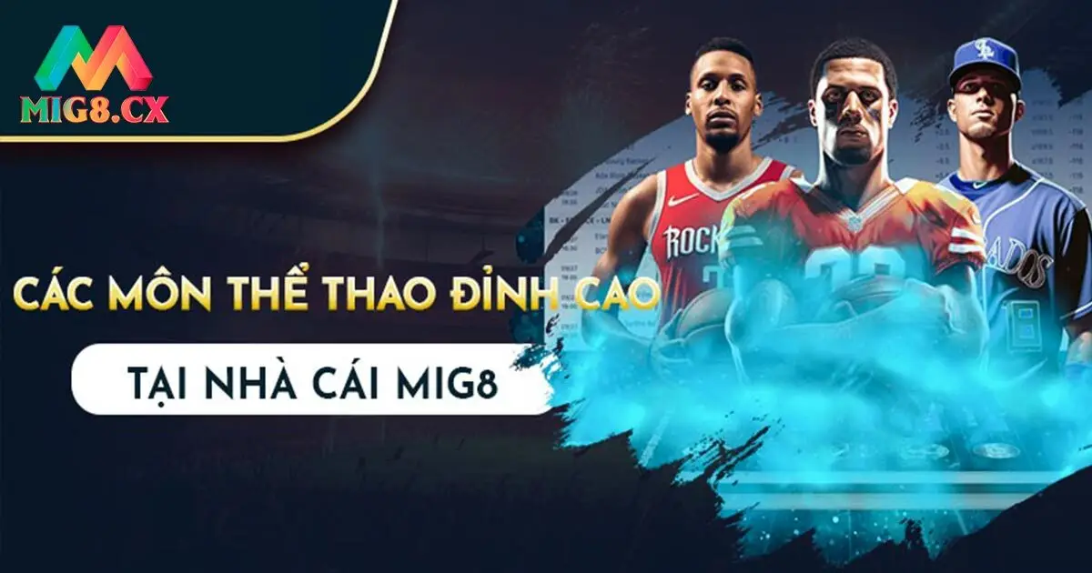 Những điểm hấp dẫn có tại thể thao của MIG8